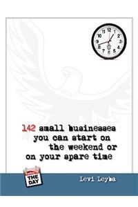 142 Small Businesses You Can Start On The Weekend or On Your Spare Time