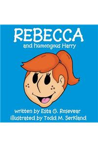 Rebecca and Humongous Harry