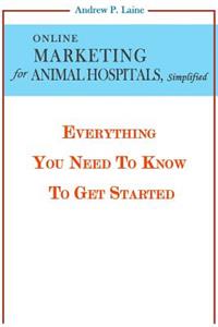 Online Marketing For Animal Hospitals, Simplified