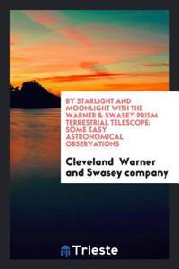 By Starlight and Moonlight with the Warner & Swasey Prism Terrestrial Telescope; Some Easy Astronomical Observations