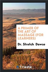 A PRIMER OF THE ART OF MASSAGE  FOR LEAR