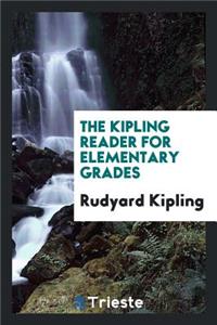 The Kipling Reader for Elementary Grades