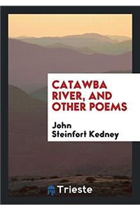 CATAWBA RIVER, AND OTHER POEMS