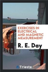 Exercises in Electrical and Magnetic Measurement