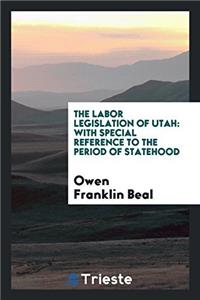 The Labor Legislation of Utah
