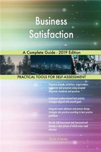 Business Satisfaction A Complete Guide - 2019 Edition