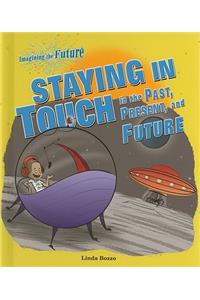 Staying in Touch in the Past, Present, and Future