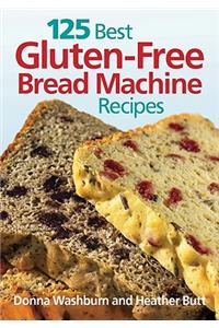 125 Best Gluten-Free Bread Machine Recipes