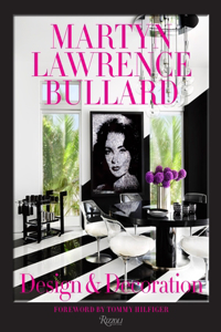 Martyn Lawrence Bullard: Design and Decoration