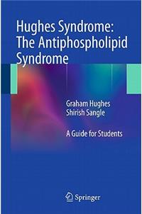 Hughes Syndrome: The Antiphospholipid Syndrome