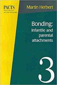 Bonding: Infantile and Maternal Attachments