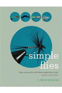 Simple Flies: Flies You Can Tie with Three Materials or Less (Exclusive of Hook & Thread): Flies You Can Tie with Three Materials or Less (Exclusive of Hook & Thread)