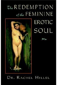 Redemption of the Feminine Erotic Soul