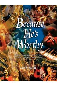 Because He's Worthy