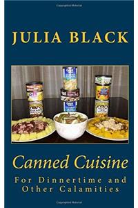 Canned Cuisine: For Dinnertime and Other Calamities