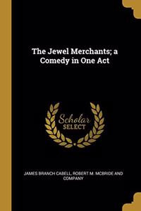 The Jewel Merchants; a Comedy in One Act