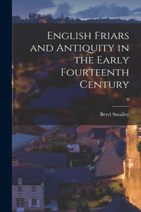 English Friars and Antiquity in the Early Fourteenth Century; 0