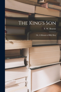 King's Son; or, A Memoir of Billy Bray [microform]