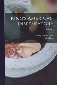 King's American Dispensatory; Volume 1