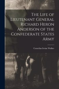 Life of Lieutenant General Richard Heron Anderson of the Confederate States Army