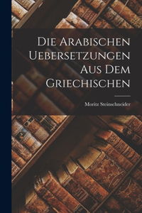 Arabischen Uebersetzungen Aus Dem Griechischen