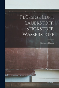 Flüssige Luft. Sauerstoff, Stickstoff, Wasserstoff