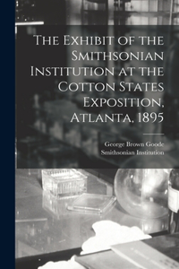 Exhibit of the Smithsonian Institution at the Cotton States Exposition, Atlanta, 1895