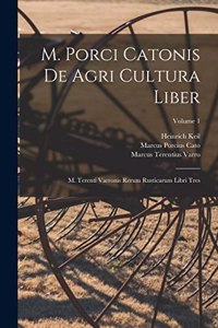 M. Porci Catonis De Agri Cultura Liber