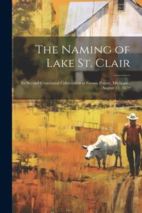 Naming of Lake St. Clair [microform]