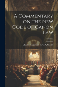 Commentary on the New Code of Canon Law; Volume 7