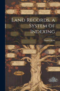 Land Records, a System of Indexing