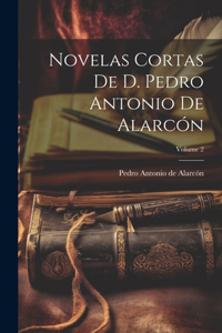 Novelas Cortas De D. Pedro Antonio De Alarcón; Volume 2