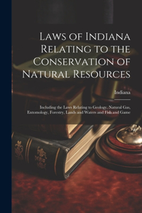Laws of Indiana Relating to the Conservation of Natural Resources