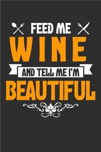 Feed me Wine and Tell Me I'm Beautiful