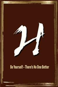 H Be Yourself - There's No One Better