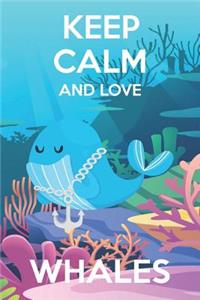 Keep Calm And Love Whales