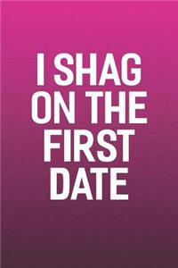 I Shag On The First Date