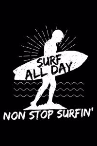 Surf All Day Non Stop Surfin'