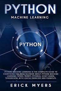Python Machine Learning Is The Complete Guide To Everything You Need To Know About Python Machine Learning