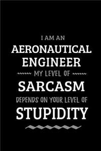 Aeronautical Engineer - My Level of Sarcasm Depends On Your Level of Stupidity