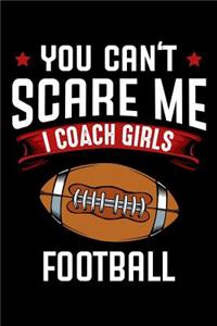 You Can't Scare Me I Coach Girls Football