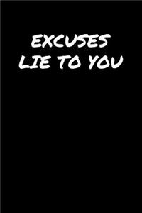 Excuses Lie To You