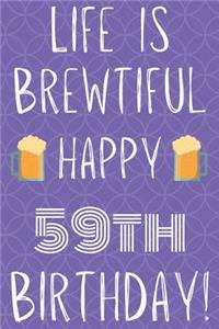Life Is Brewtiful Happy 59th Birthday