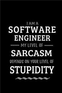 Software Engineer - My Level of Sarcasm Depends On Your Level of Stupidity