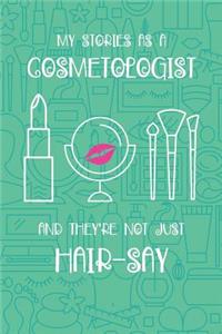 My Stories As A Cosmetologist And They're Not Just Hair-Say