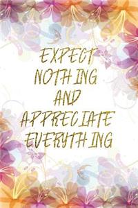 Expect Nothing And Appreciate Everything
