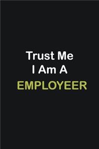 Trust Me I Am A Employeer