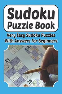 Sudoku Puzzle Book - Very Easy Sudoku Puzzles With Answers For Beginners