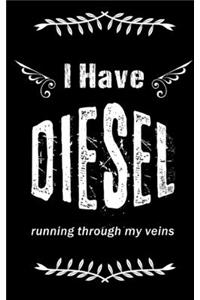 I Have Diesel Running Through My Veins