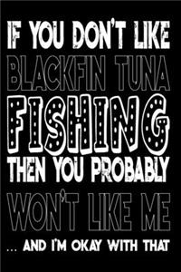 If You Don't Like Blackfin Tuna Fishing Then You Probably Won't Like Me And I'm Okay With That